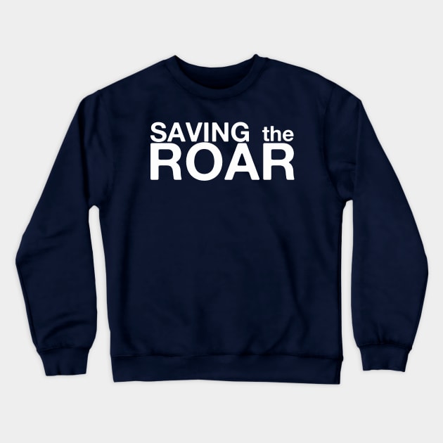 Saving The Roar Crewneck Sweatshirt by AllAmerican